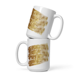 I Have All That I Need White mug